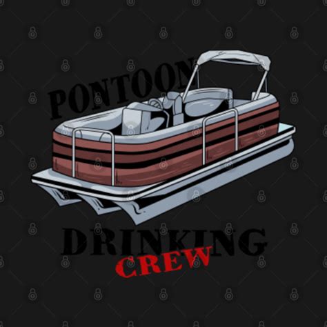 Funny Pontoon Saying Drinking T Pontoon Drinking Crew Pontoon