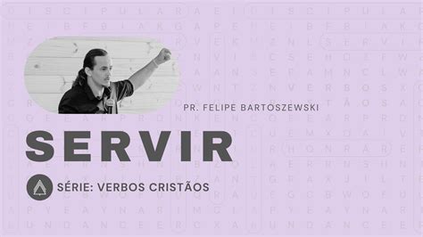 Servir Felipe Bartoszewski S Rie Verbos Crist Os Youtube