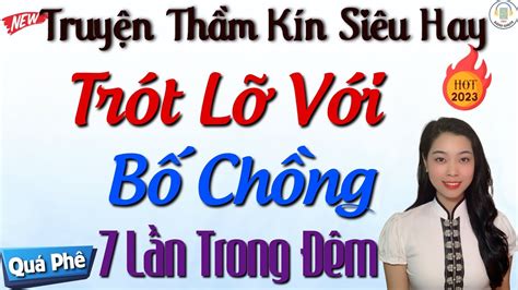 Kể truyện đêm khuya Trót lỡ thành tình nhân của ba chồng Full tâm sự