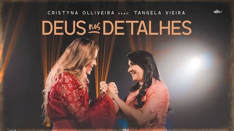 Cristyna Oliveira Deus Nos Detalhes Feat Tangela Vieira Clipe