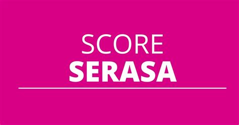 Saiba Como Consultar Seu Score Pelo Site Da Serasa