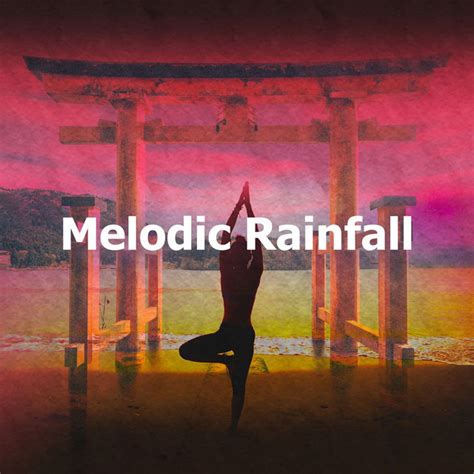 Melodic Rainfall Album By Yoga Meditation Music Spotify