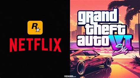 GTA 6 Da Rockstar Games Pode Chegar Na Netflix Afirma Grande Jornal