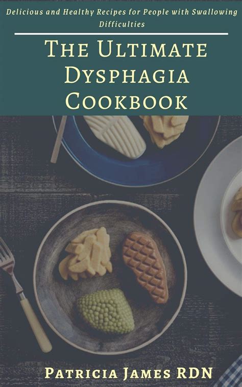 The Ultimate Dysphagia Cookbook Delicious And Healthy Recipes For