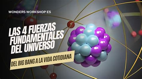 Descubre Las 4 Fuerzas Fundamentales Del Universo El Secreto De Todo