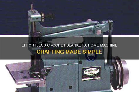 Effortless Crochet Blankets: Home Machine Crafting Made Simple | CyCrochet