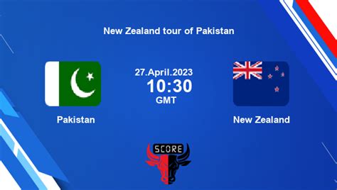 Pakistan Vs New Zealand 1st ODI Live Score New Zealand Tour Of