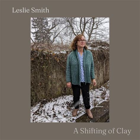 Leslie Smith Folk A Shifting Of Clay Lyrics And Tracklist Genius