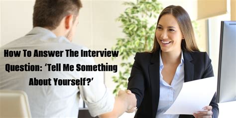 How To Answer ‘tell Me Something About Yourself Interview Question