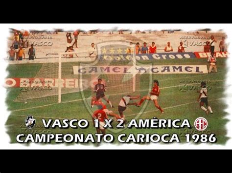 América x Vasco Carioca 1986 Homenagem ao Nosso Eterno Ídolo Roberto