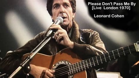 Please Don T Pass Me By A Disgrace Live In London 1970 Leonard Cohen Youtube