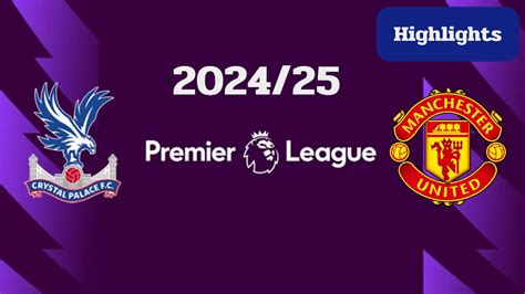 Crystal Palace Vs Manchester United Premier League 202425 Youtube