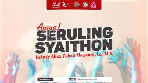 Awas Seruling Syaithon Ustadz Abuz Zubair Hawaary Lc M A YouTube