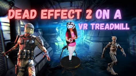 Escape Fear Dead Effect 2 On A Vr Treadmill Youtube