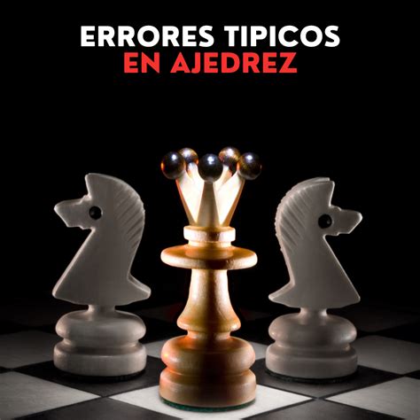 Errores Tipicos En Ajedrez Juan Cruz Duran Hotmart