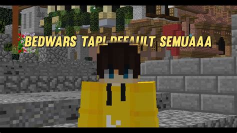 Bedwars Tapi Semua Nya Default No Client No Texture Packs Youtube