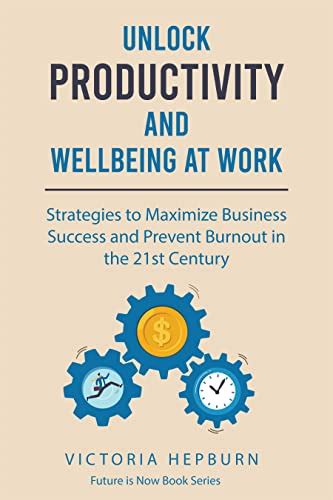 Unlock Productivity And Wellbeing At Work Strategies To Maximize