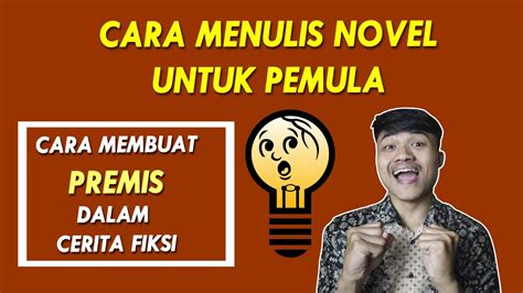 Cara Menulis Novel Untuk Pemula Cara Membuat Premis Novel 13 Youtube