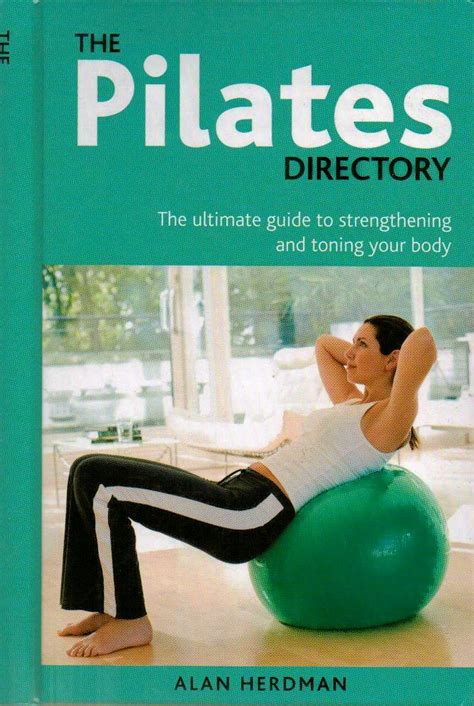 The Pilates Directory The Ultimate Guide To Strengthening And Toning