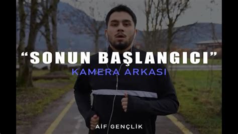 Sonun Başlangıcı Kısa Film Kamera Arkası YouTube