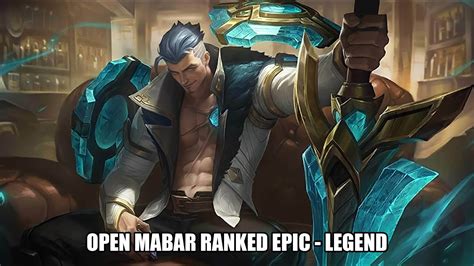 OPEN MABAR RANKED EPIC LEGEND GAS KAN Mobile Legends YouTube