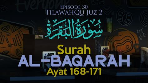 Tilawahqu Surah Al Baqarah Ayat 168 171 Episode 30