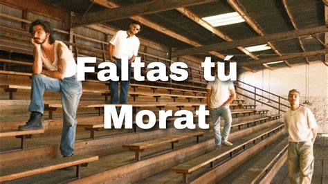 Faltas tú Morat Letra YouTube