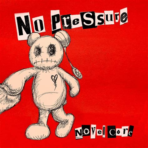 Novel Core No Pressure Lyrics And Tracklist Genius