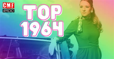 Le Top Des Chansons Sorties En 1964 Cmf Radio