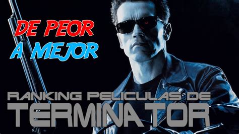 Las películas de la saga TERMINATOR ordenadas de PEOR a MEJOR y