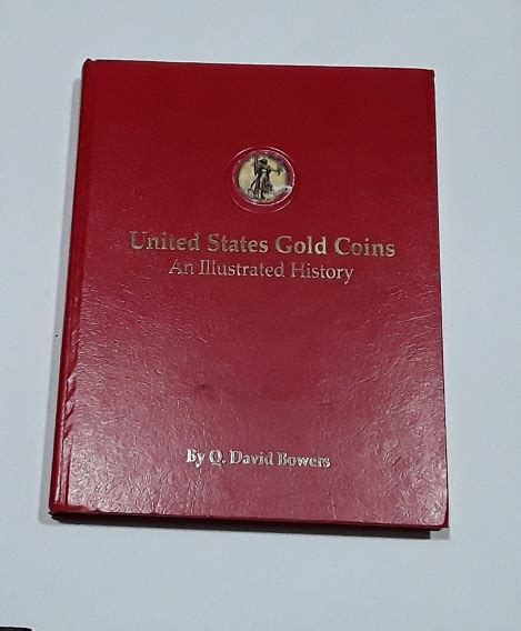 United States Gold Coins An Illustrated History By Bowers Q David