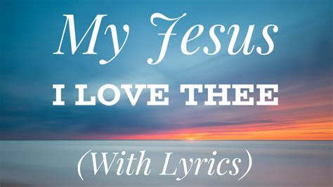 My Jesus I Love Thee With Lyrics The Most Beautiful Hymn YouTube