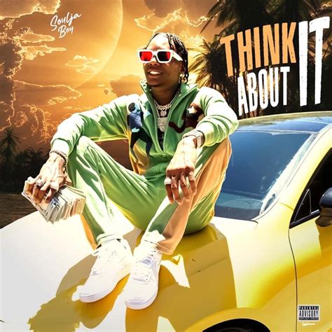 Soulja Boy Tell 'Em - Think About It - Reviews - Album of The Year