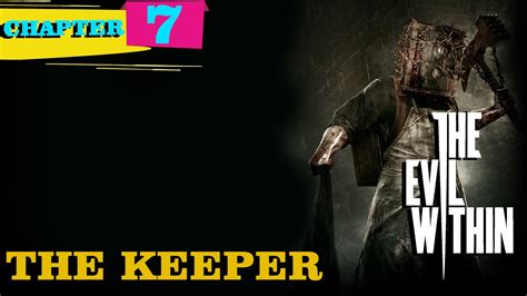 The Evil Within Walkthrough Gameplay Part 7 Chapter 7 The Keeper PC