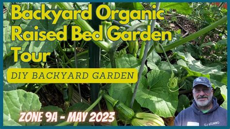 May Backyard Raised Bed Garden Tour Zone A Youtube