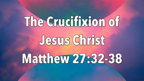 The Crucifixion Of Jesus Christ