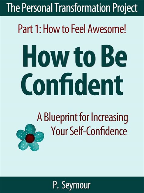 How To Be Confident A Blueprint For Increasing Your Self Confidence