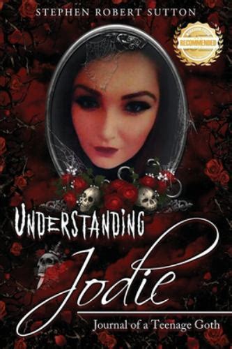 Understanding Jodie Journal Of A Teenage Goth 9781956017298 Ebay