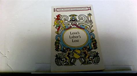 Loves Labors Lost Shakespeare Pelican 9780140714272 By