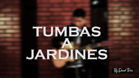 Tumbas a jardines Graves Into Gardens Cover en español YouTube