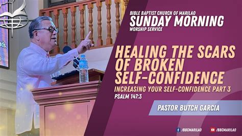 HEALING THE SCARS OF BROKEN SELF CONFIDENCE Pastor Ricardo Butch