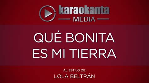 Karaokanta Lola Beltrán Qué bonita es mi tierra YouTube