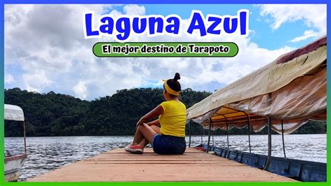 Laguna Azul El Sauce C Mo Llegar Desde Tarapoto Costos Y Qu Hacer