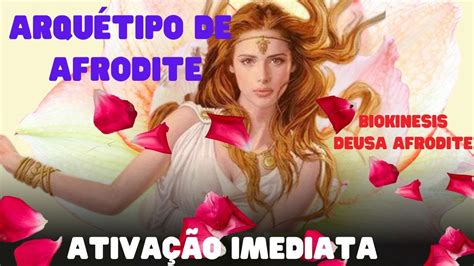 ArquÉtipo Da Afrodite Biokinesis Deusa Afrodite Resultados Acelerados Audio Subliminal Poderoso