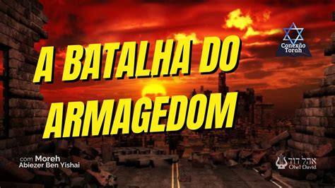 O Apocalipse Final Revelando a Batalha do Armagedom conexão torah