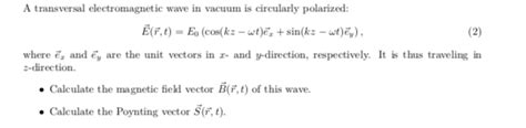 Solved E R T E0 Cos Kz−ωt Ex Sin Kz−ωt Ey Where Ex And Ey