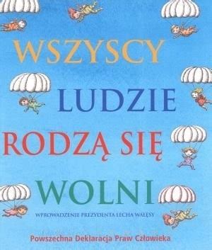 Wszyscy Ludzie Rodz Si Wolni Ilustrowana Powszechna Deklaracja Praw