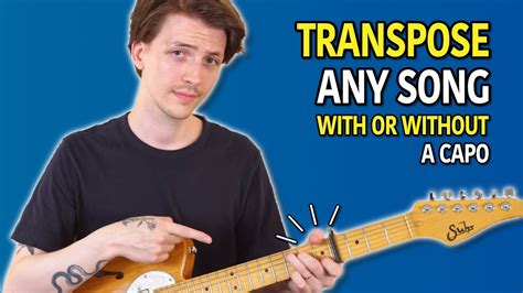 Transposing Songs On Guitar For Beginners With Or Without A Capo