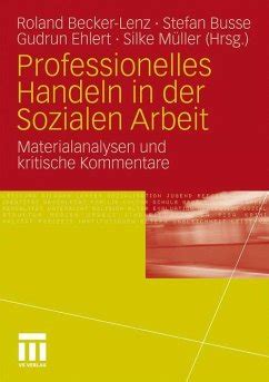 Professionelles Handeln in der Sozialen Arbeit Fachbuch bücher de