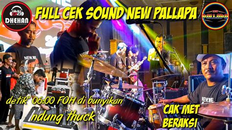 Full Cek Sound New Pallapa Ft Dhehan Detik 06 00 FOH Di Bunyikan